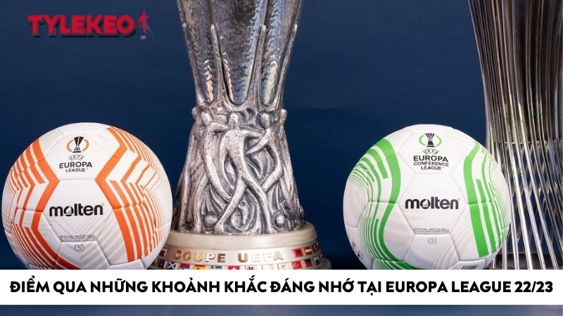 Điểm qua những khoảnh khắc đáng nhớ tại Europa League 22/23