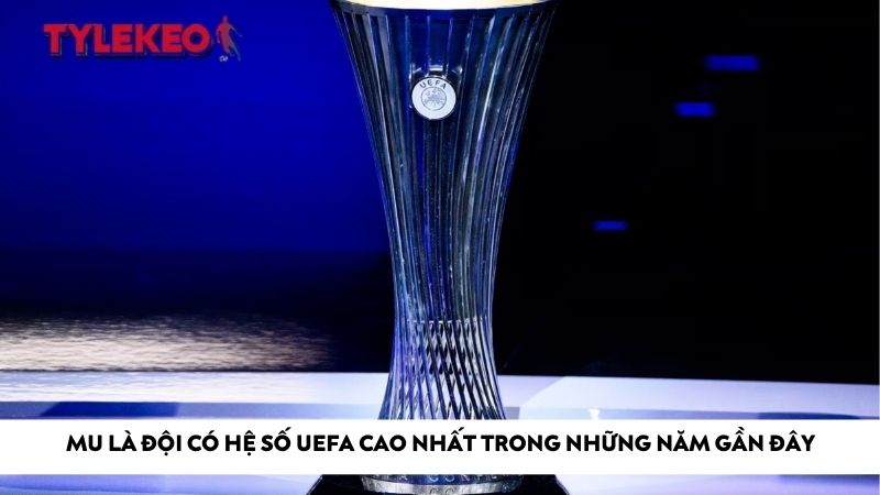 MU là đội có hệ số UEFA cao nhất trong những năm gần đây