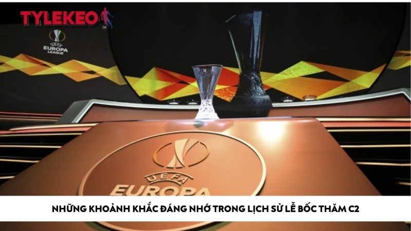 Những khoảnh khắc đáng nhớ trong lịch sử lễ bốc thăm C2