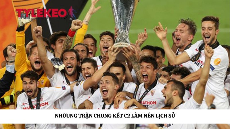 Những trận chung kết C2 làm nên lịch sử