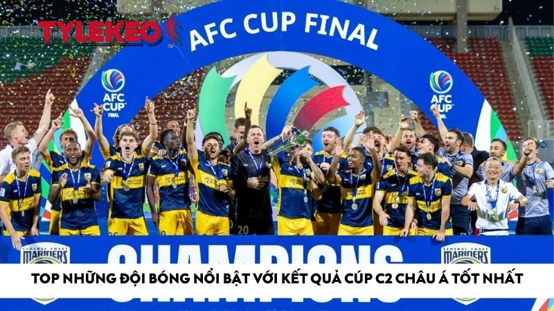 Top những đội bóng nổi bật với kết quả cúp C2 châu Á tốt nhất